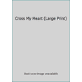 thumbnail image 1 of Pre-Owned Cross My Heart (Large Print) (Hardcover) 1624908780 9781624908781, 1 of 1