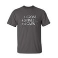 thumbnail image 1 of Cross Nails Given That Sarcastic Humor Graphic Novelty Super Soft Ring Spun Funny T Shirt, 1 of 3