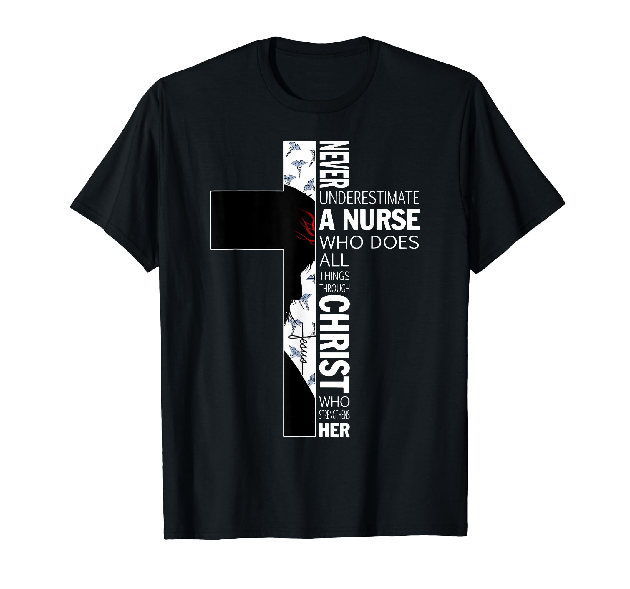 Cross Never Underestimate A Nurse Christ Bibles Jesus T-Shirt - Walmart.com