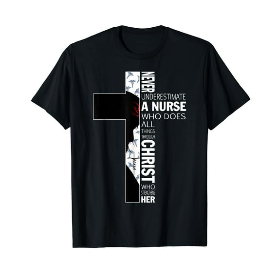 Cross Never Underestimate A Nurse Christ Bibles Jesus T-Shirt