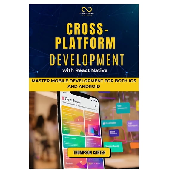 Cross-Platform Development with React Native: Master Mobile Development for Both iOS and Android, (Paperback)