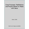 thumbnail image 1 of Pre-Owned Cross Purposes: Meditations and Prayers Based on Meals with Jesus (Paperback) 0902731378 9780902731370, 1 of 1