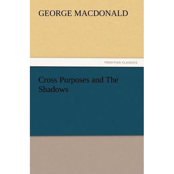 Cross Purposes and the Shadows