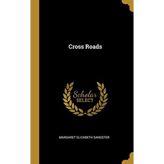 Cross Roads Hardcover 0469031719 9780469031715 Margaret Elizabeth Sangster