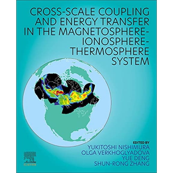Pre-Owned Cross-Scale Coupling and Energy Transfer in the Magnetosphere-Ionosphere-Thermosphere System, (Paperback)