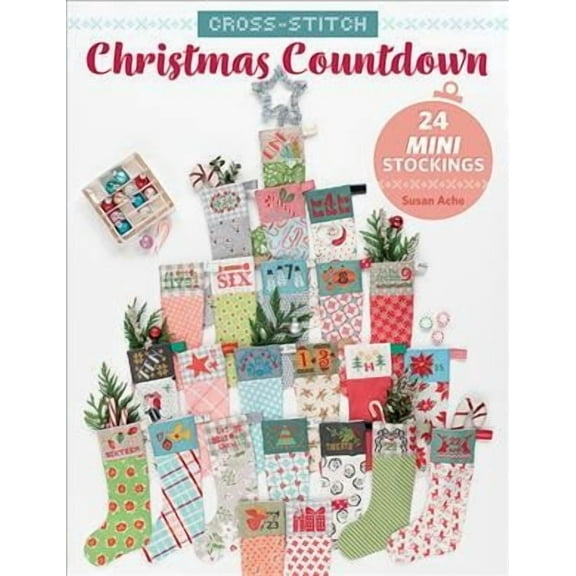 Cross-Stitch Christmas Countdown: 24 Mini Stockings (Paperback) by Susan Ache