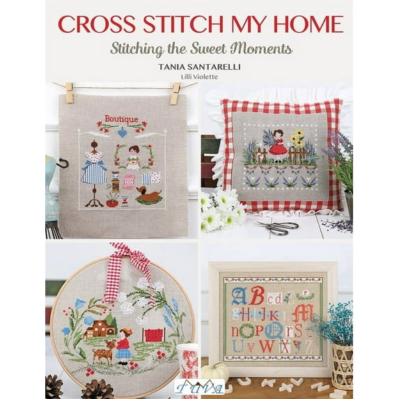 Cross Stitch My Home: Stitching the Sweet Moments, (Paperback)
