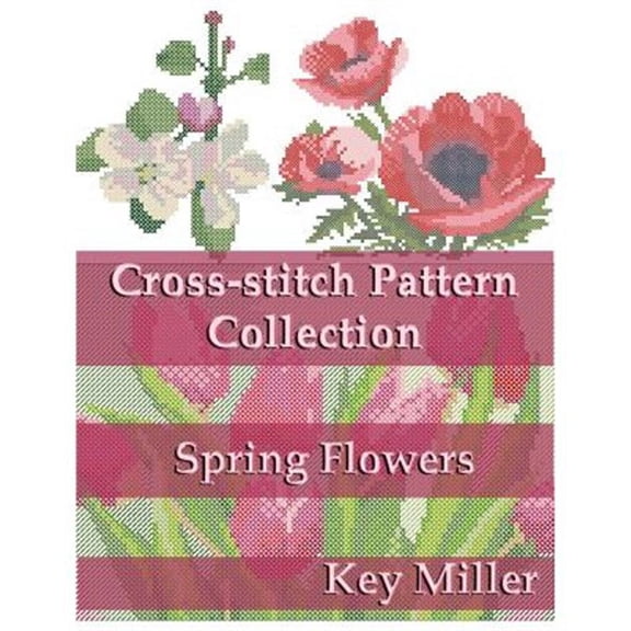 Cross-Stitch Pattern Collection: Spring Flowers