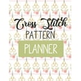 thumbnail image 1 of Cross Stitch Pattern Planner: : Patient Care Nursing Report Change of Shift Hospital RN's Long Term Care Body Systems Labs and Tests Assessments Nurse Appreciation Day (Paperback), 1 of 1