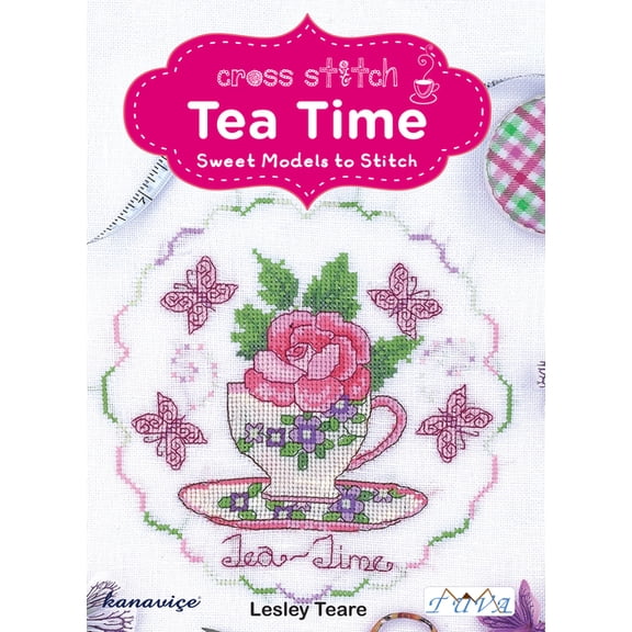 Cross Stitch Tea Time: Sweet Models to Stitch, (Paperback)