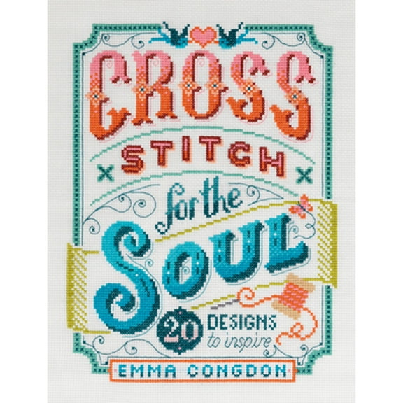 Pre-Owned Cross Stitch for the Soul: 20 Designs to Inspire (Paperback) 1446308081 9781446308080