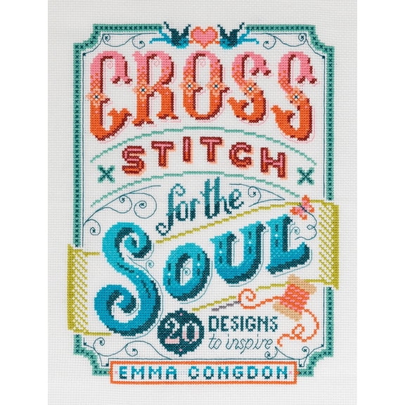 Stitchrovia Cross Stitch for the Soul: 20 Designs to Inspire, (Paperback)