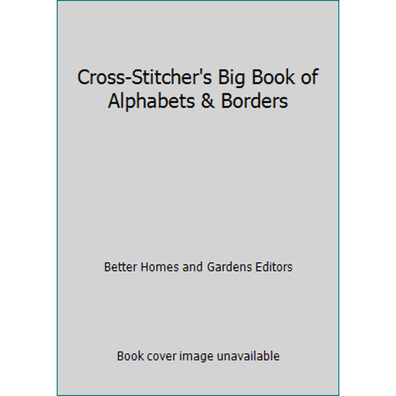 Pre-Owned Cross-Stitcher's Big Book of Alphabets & Borders (Hardcover) 0696000342 9780696000348