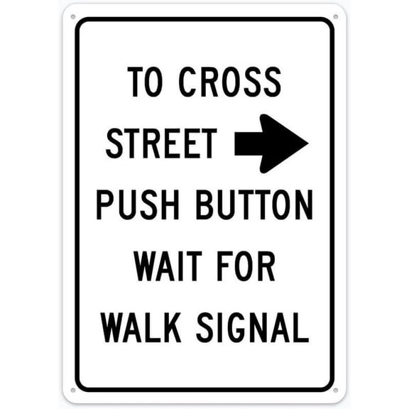 To Cross Street Push Button Wait For Walk Signal Sign 12 X 8 Inches Rust Free Aluminum - Waterproof, Weatherproof And Fade Resistant - 4 Pre-Drilled Holes