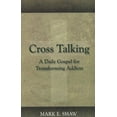 thumbnail image 1 of Pre-Owned Cross Talking: A Daily Gospel for Transforming Addicts (Paperback) 1885904843 9781885904843, 1 of 1