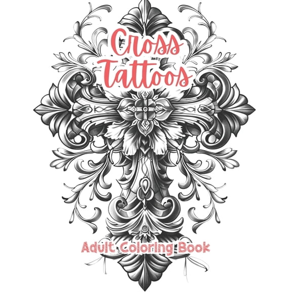 Artful Designs for Healing Cross Tattoos Adult Coloring Book Grayscale Images By TaylorStonelyArt: Volume I, (Paperback)