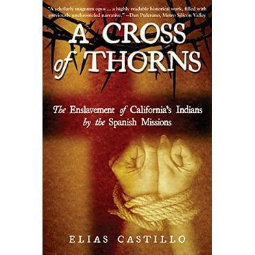 Pre-Owned A Cross of Thorns: The Enslavement of California's Indians by the Spanish Missions (Paperback) 1610353048 9781610353045