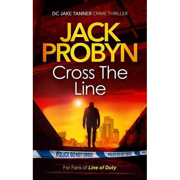 DC Jake Tanner Crime Thriller Cross the Line: A Thumping Gangland Crime Thriller, Book 4, (Paperback)