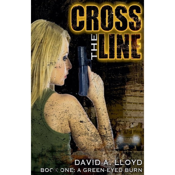 Cross the Line Cross The Line Book 1: "A Green-Eyed Burn", Book 1, (Paperback)