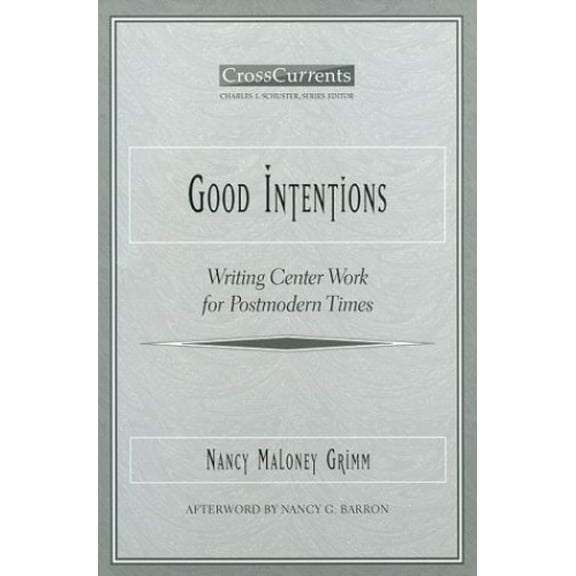 Pre-Owned Good Intentions: Writing Center Work for Postmodern Times (Paperback) 0867094877 9780867094879