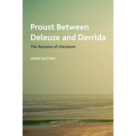 Crosscurrents Proust Between Deleuze and Derrida: The Remains of Literature, (Paperback)