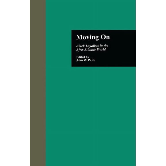 Crosscurrents in African American Histor Moving on: Black Loyalists in the Afro-Atlantic World, (Paperback)