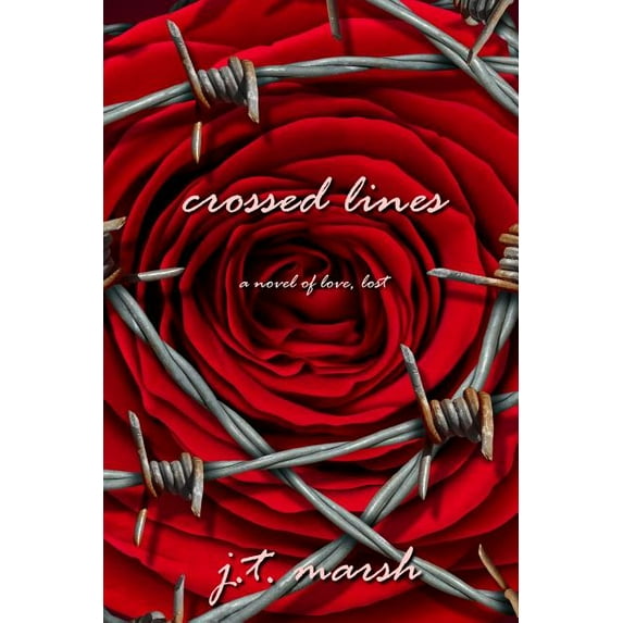 Crossed Lines: A Novel of Love, Lost Trade Paperback Paperback 1999440927 9781999440923 J T Marsh