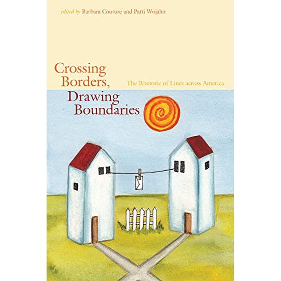 Pre-Owned Crossing Borders, Drawing Boundaries: The Rhetoric of Lines across America Paperback - USED