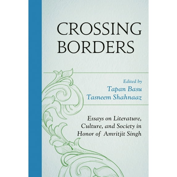 Crossing Borders : Essays on Literature, Culture, and Society in Honor of Amritjit Singh (Hardcover)