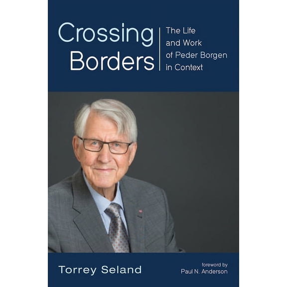 Crossing Borders: The Life and Work of Peder Borgen in Context, (Paperback)