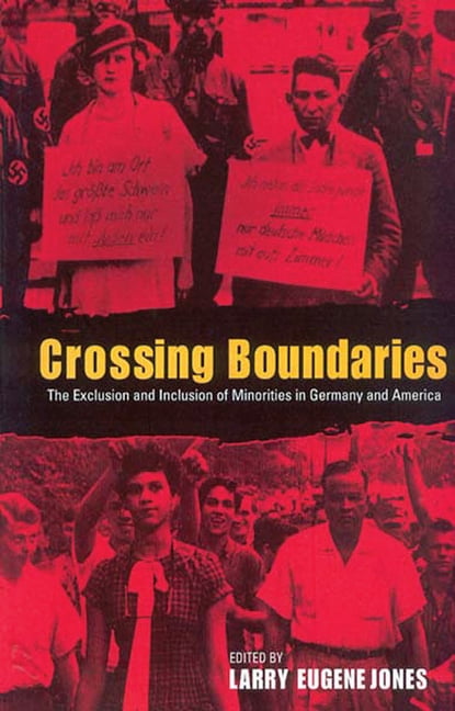 Crossing Boundaries: The Exclusion and Inclusion of Minorities in Germany and the United States, (Hardcover)