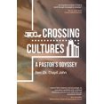 thumbnail image 1 of Crossing Cultures: A Pastor's Odyssey, (Paperback), 1 of 1