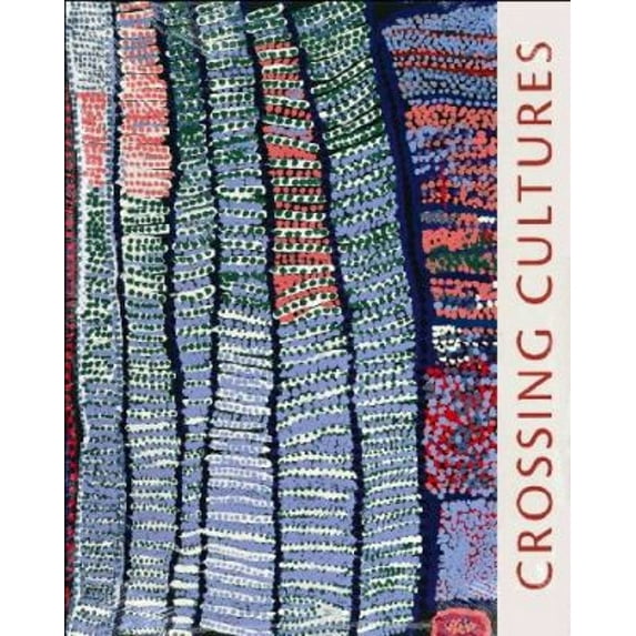 Pre-Owned Crossing Cultures : The Owen and Wagner Collection of Contemporary Aboriginal Australian Art at the Hood Museum of Art (Paperback) 9780944722442