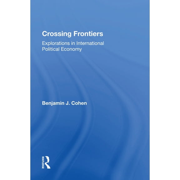 Crossing Frontiers: Explorations In International Political Economy, (Paperback)
