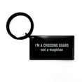 thumbnail image 1 of Crossing Guard Keychain Funny I'm a Crossing Guard Not a Magician Gift Stainless Steel Key Chain, 1 of 1