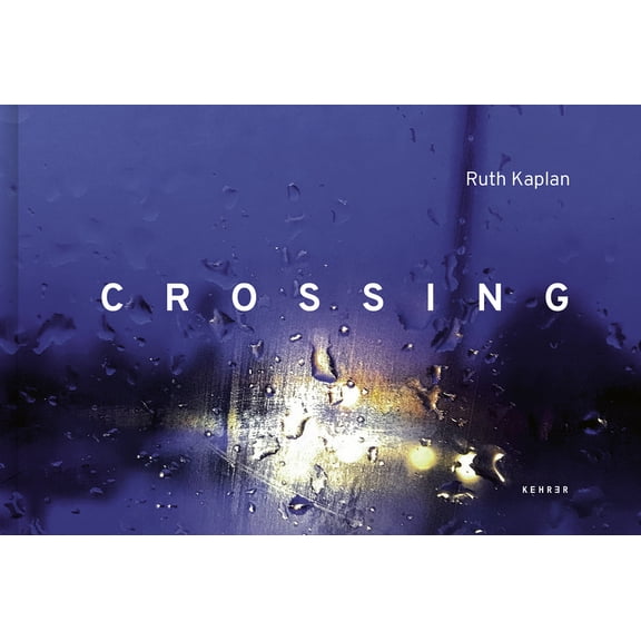 Crossing: From USA to Canada, Walking Roxham Road, (Hardcover)
