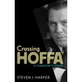 thumbnail image 1 of Crossing Hoffa: A Teamster's Story, (Paperback), 1 of 1