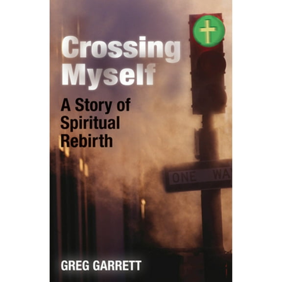 Pre-Owned Crossing Myself: A Story of Spiritual Rebirth (Paperback) 0819233056 9780819233059