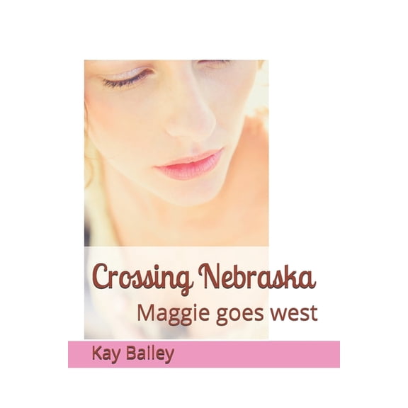 Crossing Nebraska: Maggie goes west (Paperback)