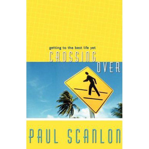 Pre-Owned Crossing Over: Getting to the Best Life Yet (Paperback) 1599510170 9781599510170