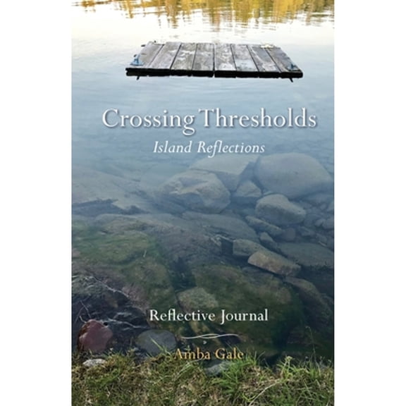 Pre-Owned Crossing Thresholds, Island Reflections: Reflective Journal (Paperback) 1734694149 9781734694147