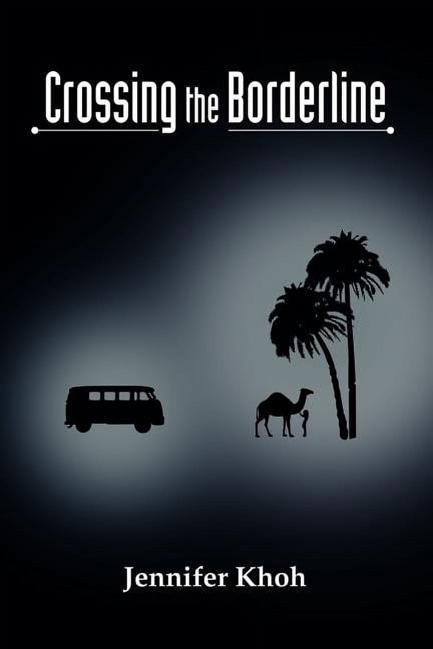 Borderline Show Crossing the Borderline (Paperback) by Jennifer Khoh - Walmart.com