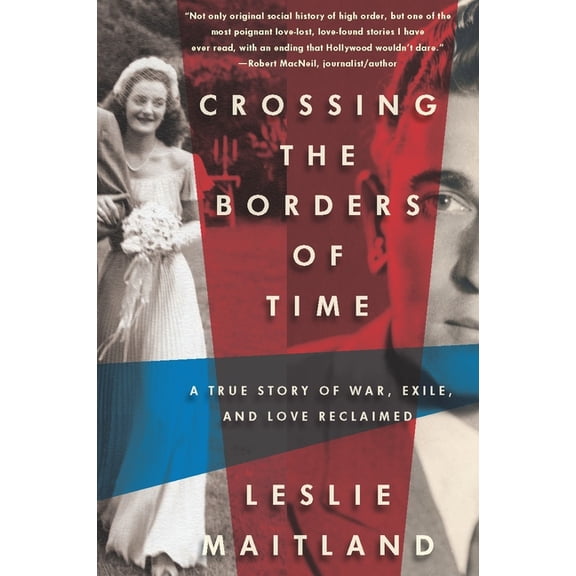 Crossing the Borders of Time : A True Story of War, Exile, and Love Reclaimed (Paperback)