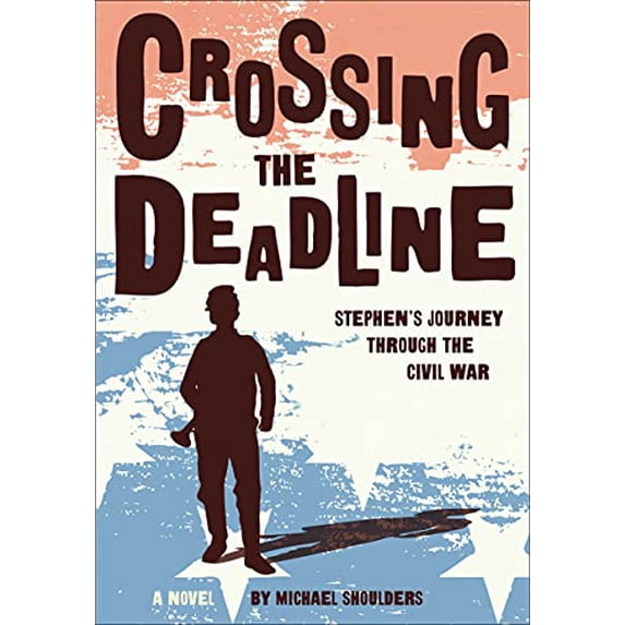Pre-Owned Crossing the Deadline: Stephen's Journey Through the Civil War (Paperback) 1585369527 9781585369522