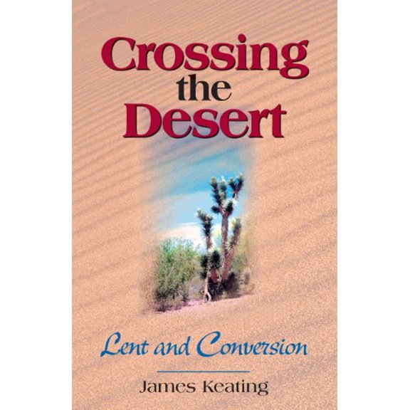 Pre-Owned Crossing the Desert: Lent and Conversion (Paperback) 0764806823 9780764806827