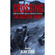 Crossing the Eastern Front A Novel Based on the True Story of a Teenage SS Volunteer Paperback by Karen Allen, Alan Stroe