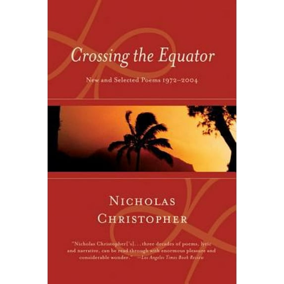 Pre-Owned Crossing the Equator: New and Selected Poems 1972-2004 (Paperback) 015603140X 9780156031400