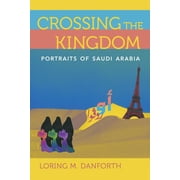 Crossing the Kingdom Portraits of Saudi Arabia Edition 1 Paperback
