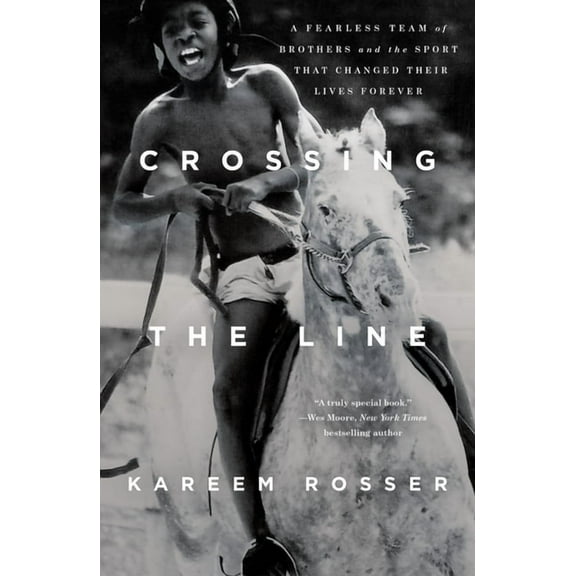 Crossing the Line: A Fearless Team of Brothers and the Sport That Changed Their Lives Forever, (Paperback)