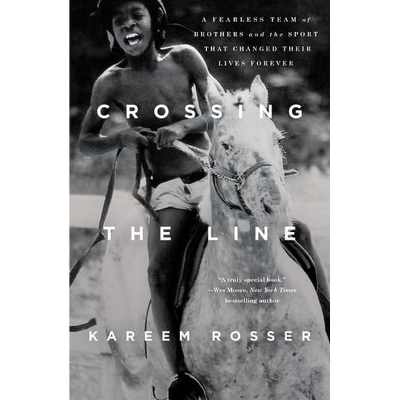 Crossing the Line: A Fearless Team of Brothers and the Sport That Changed Their Lives Forever